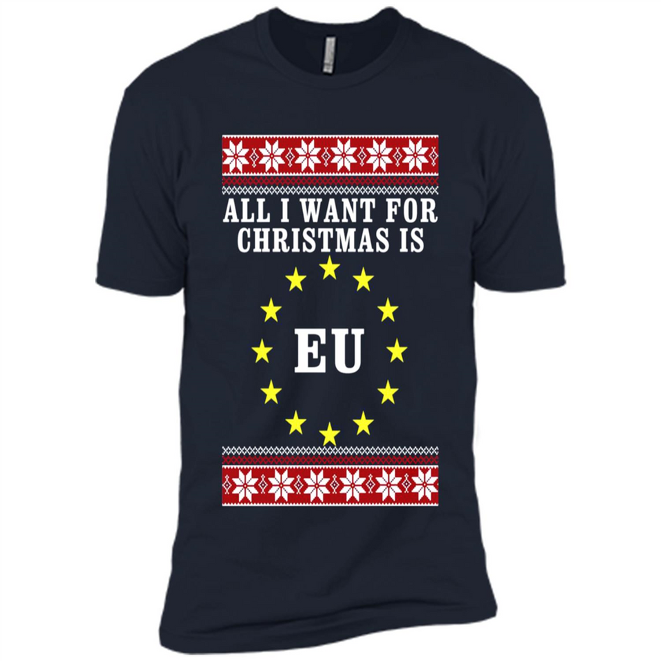 All I want for Christmas is EU ugly - Premium Short Sleeve T-Shirt