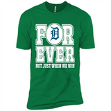 Detroit Tigers Forever For ever not just when we win - Premium Short Sleeve T-Shirt