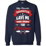 My Favorite Daughter Gave Me This Shirt For Christmas Gift - Sweatshirt