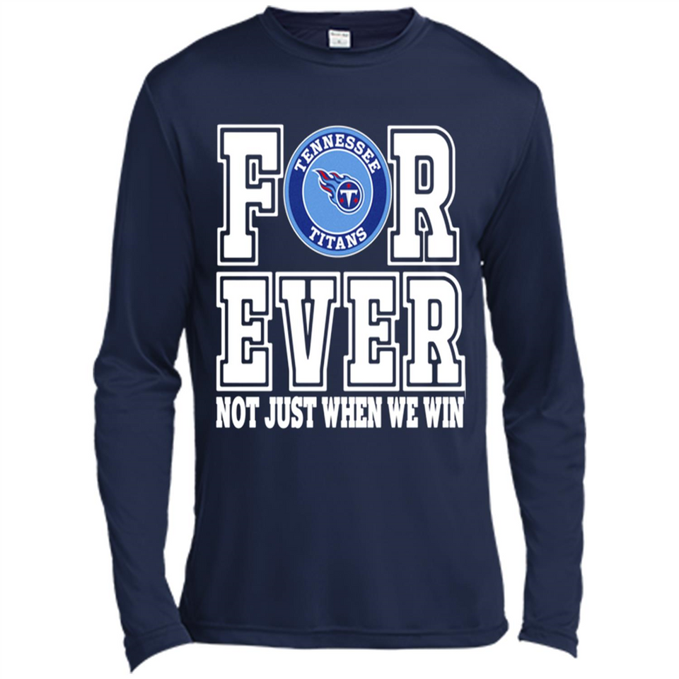 Tennessee Titans Forever For ever not just when we win - Canvas Long Sleeve T-Shirt