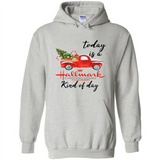 Today is A Hallmark Christmas Movies Kind of Day Sweatshirt - Hoodie