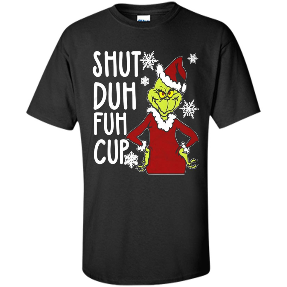 Christmas Grinch Shut Duh Fuh Cup