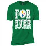 Pittsburgh Steelers Forever For ever not just when we win - Premium Short Sleeve T-Shirt