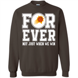 Phoenix Suns Forever For ever not just when we win - Sweatshirt
