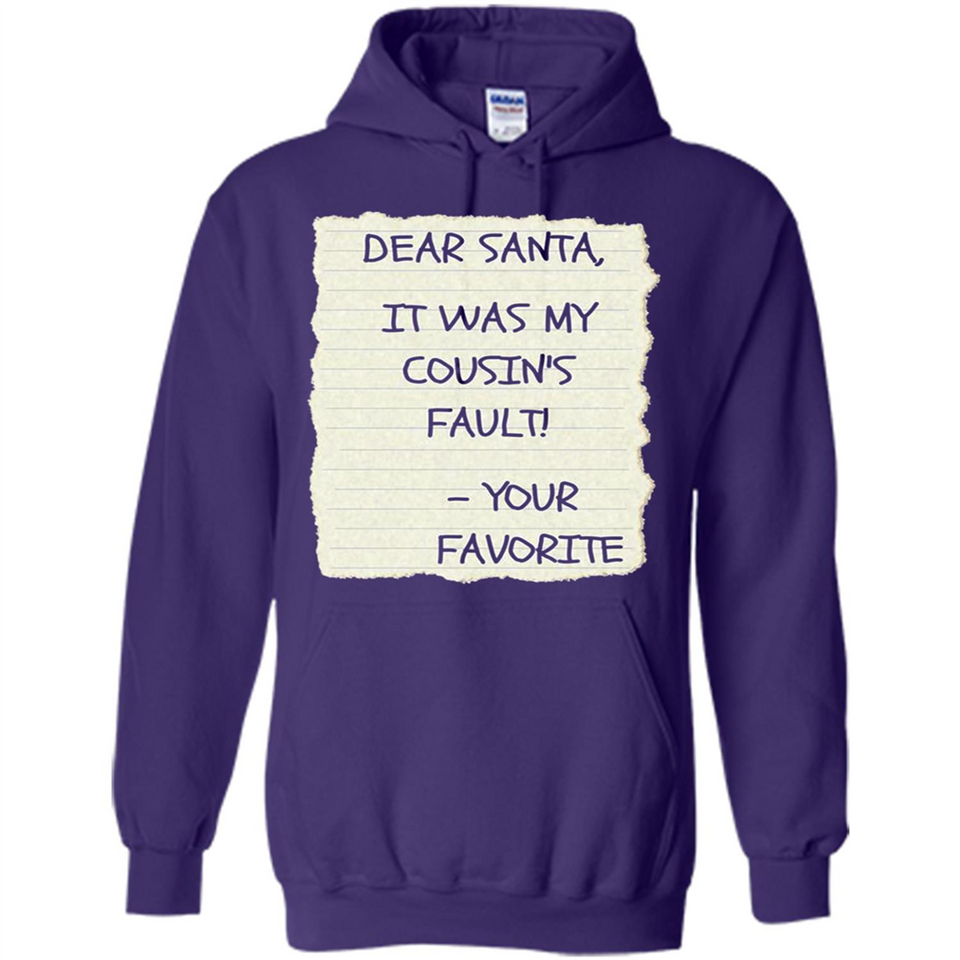 Dear Santa It Was My Cousin's Fault! Christmas - Hoodie