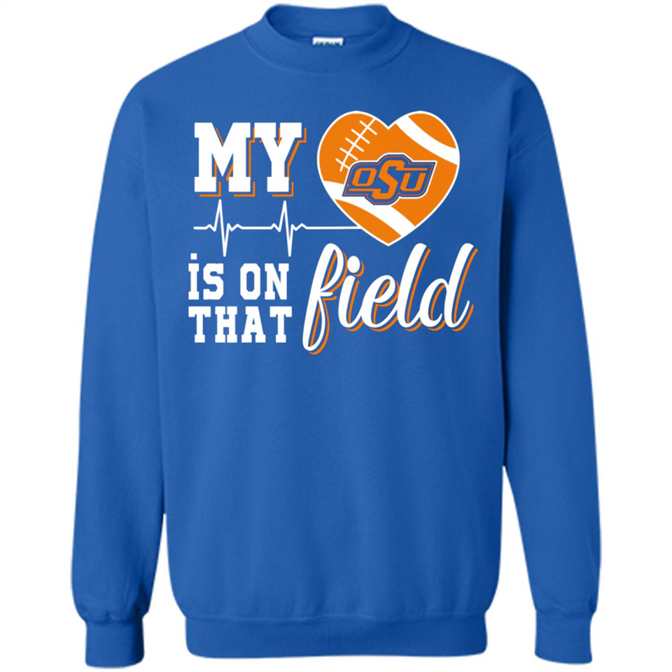 Oklahoma State Cowboys Football My Heart is on that Field - Sweatshirt