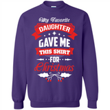 My Favorite Daughter Gave Me This Shirt For Christmas Gift - Sweatshirt