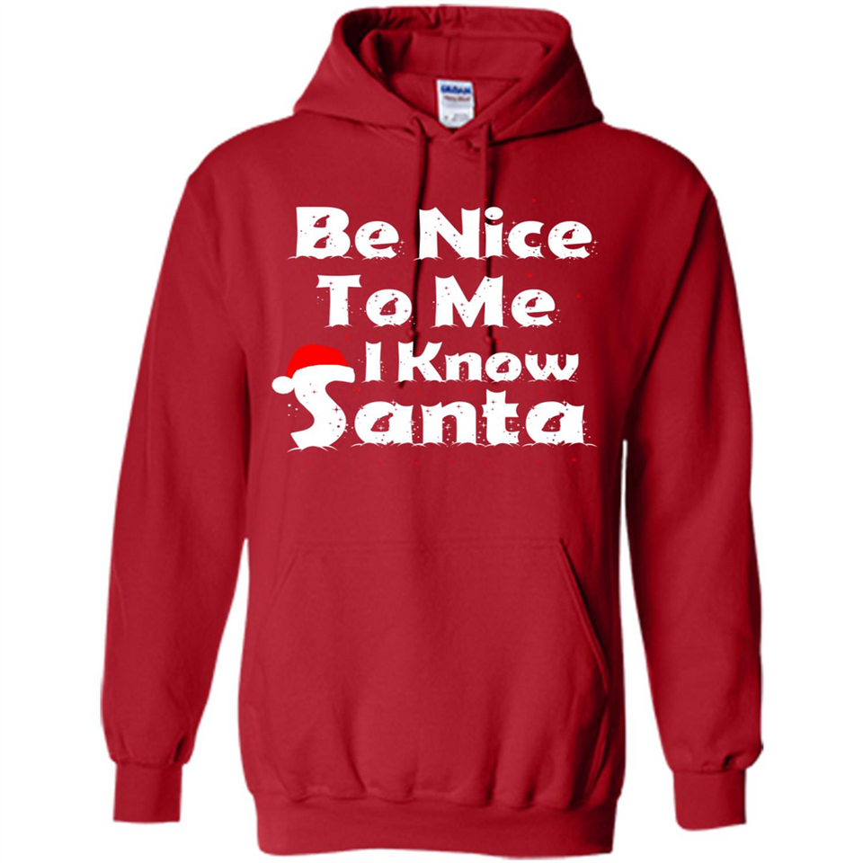 Be Nice To Me, I Know Santa Christmas - Hoodie