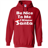 Be Nice To Me, I Know Santa Christmas - Hoodie