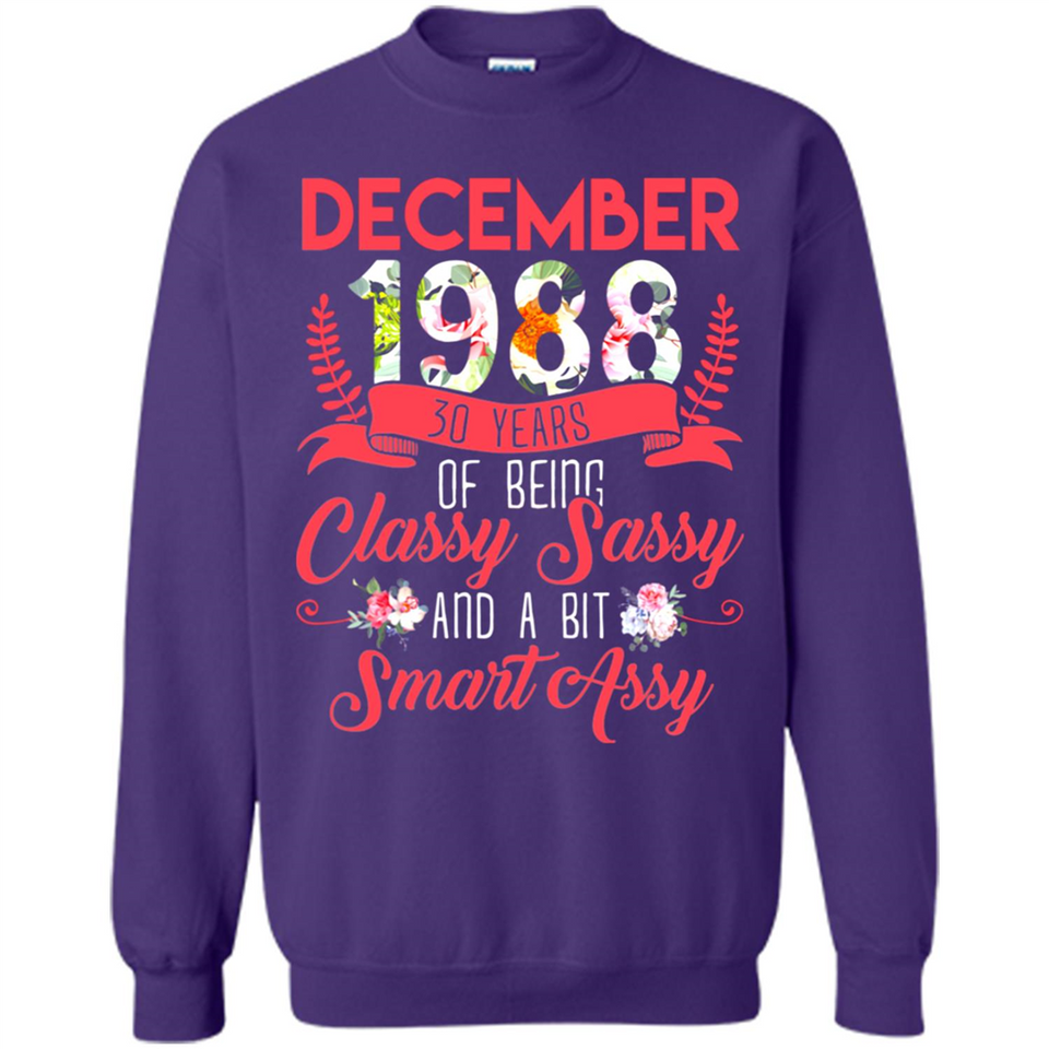 December 1988 30 Years Of Being Classy Sassy - Sweatshirt