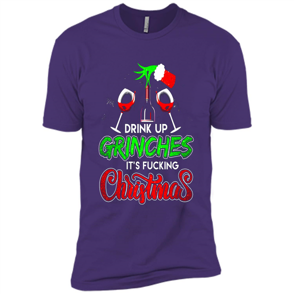 Drink Up Grinches It_s Fucking Christmas Funny Sweatshirt - Premium Short Sleeve T-Shirt