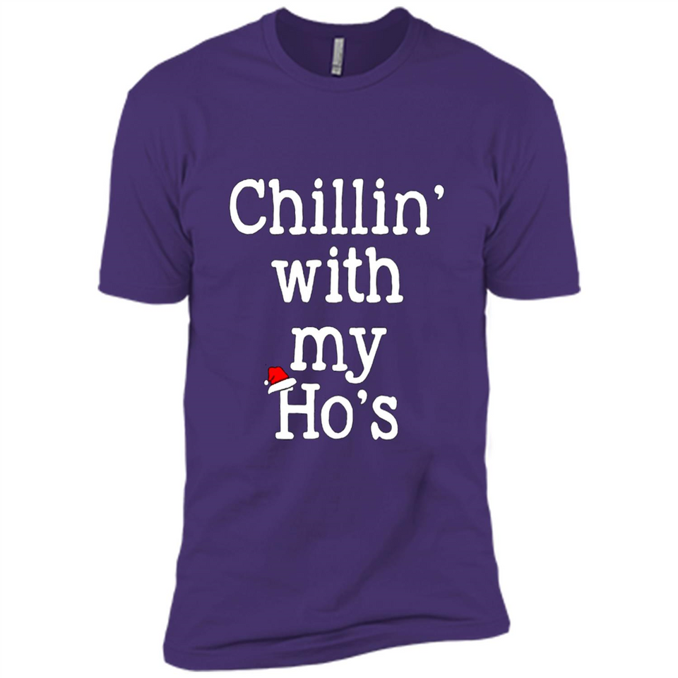 Chillin With My Ho's Funny - Premium Short Sleeve T-Shirt