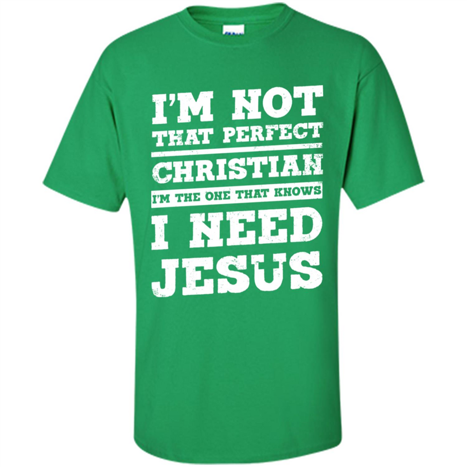 I'm The One That Known I Need Jesus - Shirt