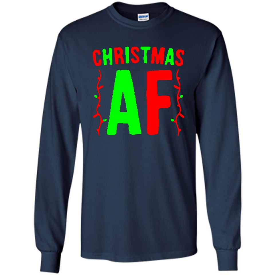 Christmas Ugly Sweater Christmas AF - Long Sleeve T-Shirt
