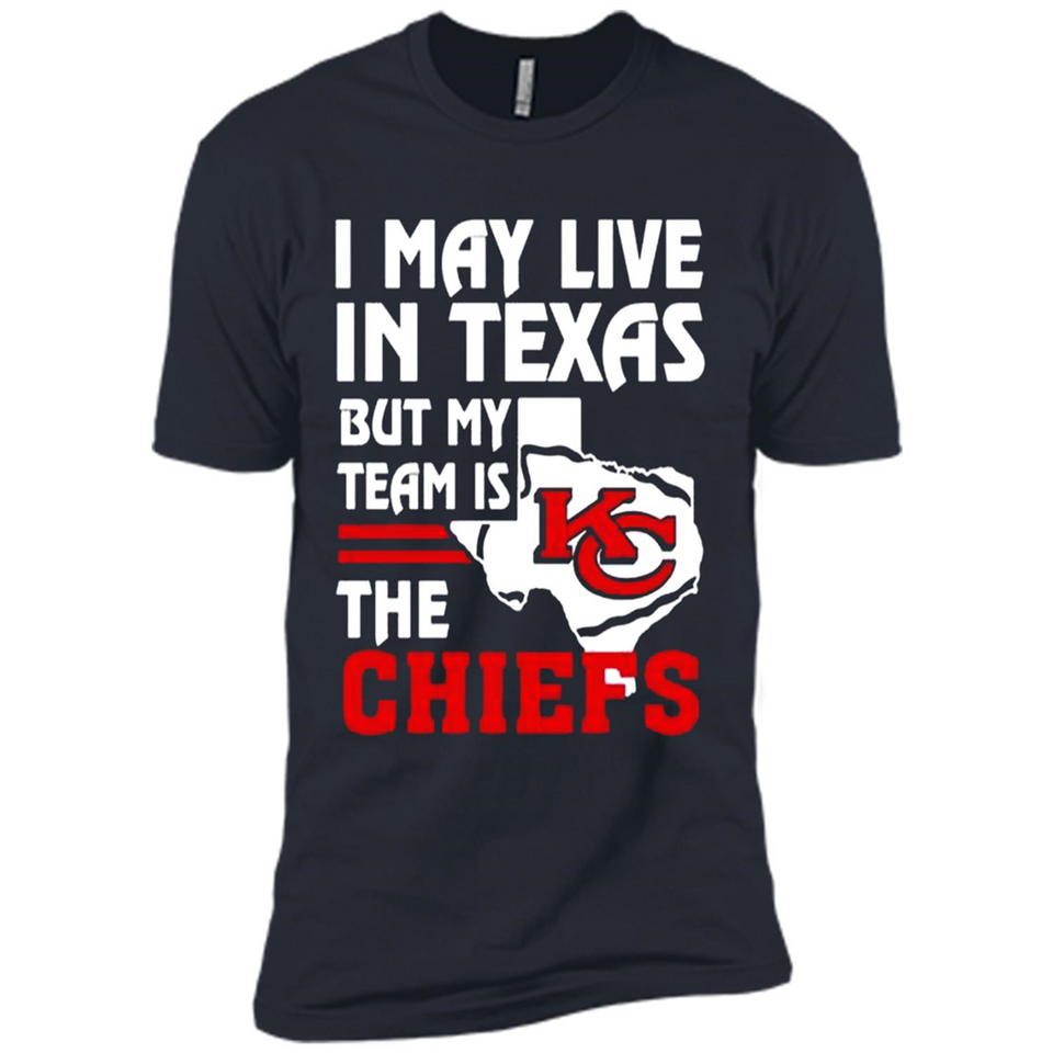 I May Live In Texas But My Team Is The Chiefs - Premium Short Sleeve T-Shirt