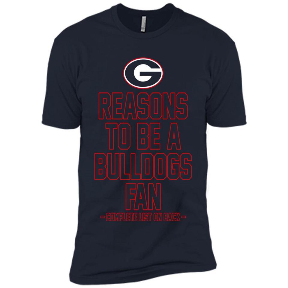 Reasons to be a Georgia Bulldogs Fan Complete List on Back - Premium Short Sleeve T-Shirt